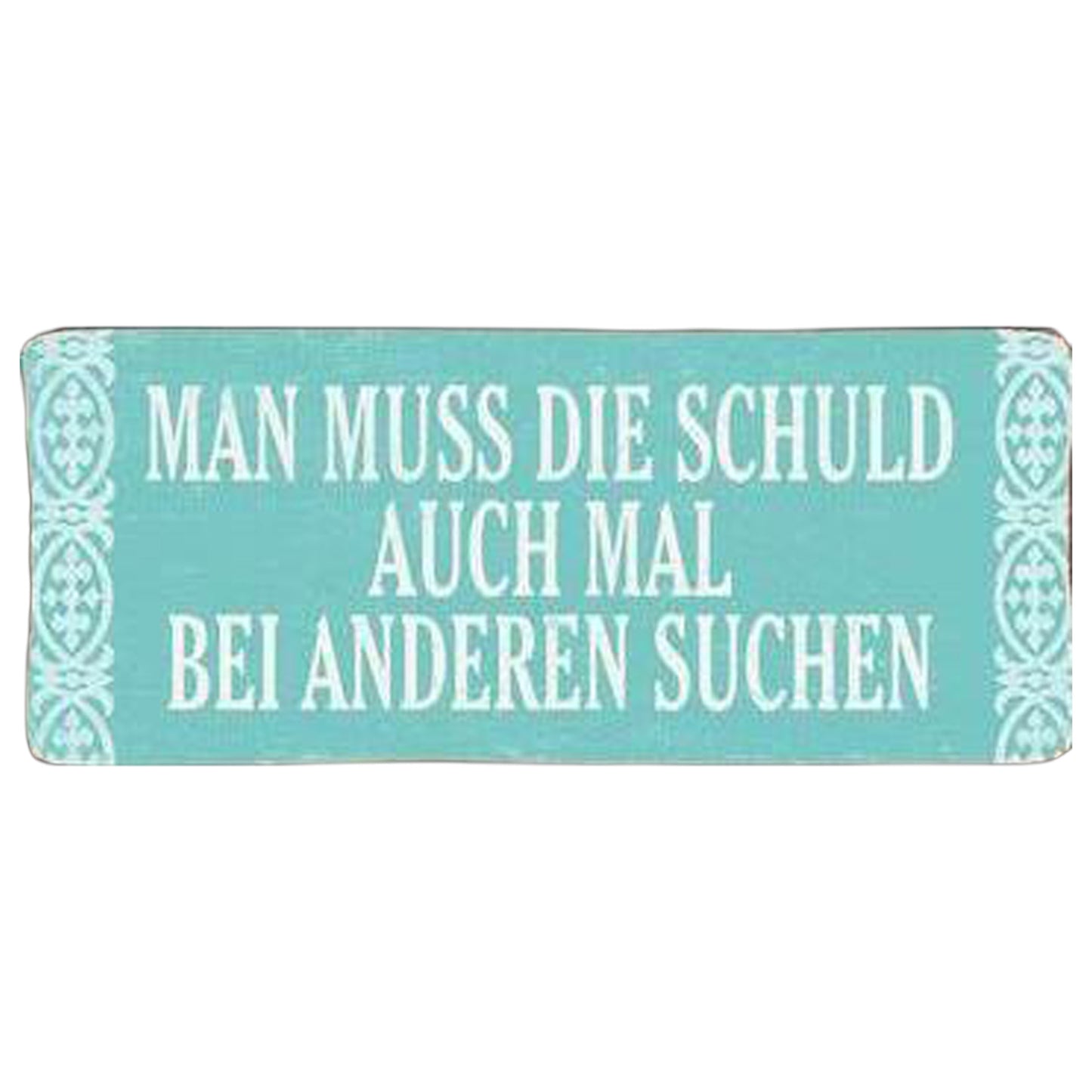 Blechschild also Wanddeko mit lustigem Spruch